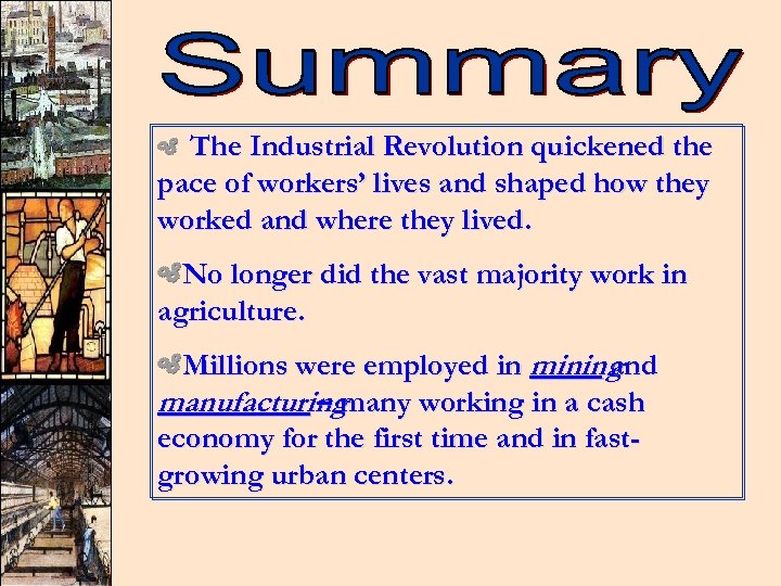 The Industrial Revolution quickened the pace of workers’ lives and shaped how they worked