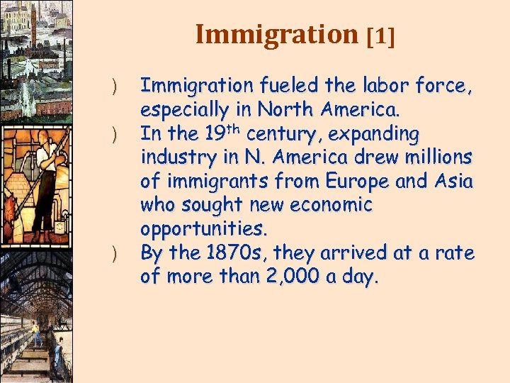 Immigration [1] ) ) ) Immigration fueled the labor force, especially in North America.