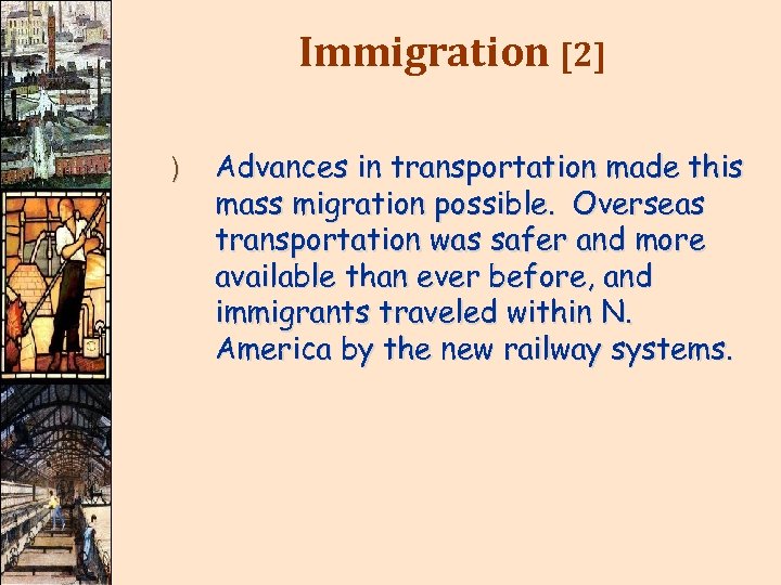 Immigration [2] ) Advances in transportation made this mass migration possible. Overseas transportation was