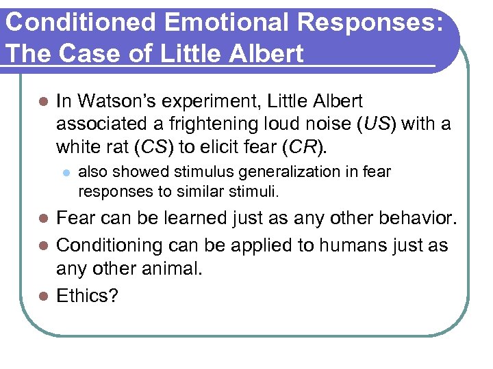 Conditioned Emotional Responses: The Case of Little Albert l In Watson’s experiment, Little Albert