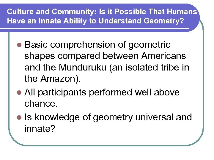 Culture and Community: Is it Possible That Humans Have an Innate Ability to Understand