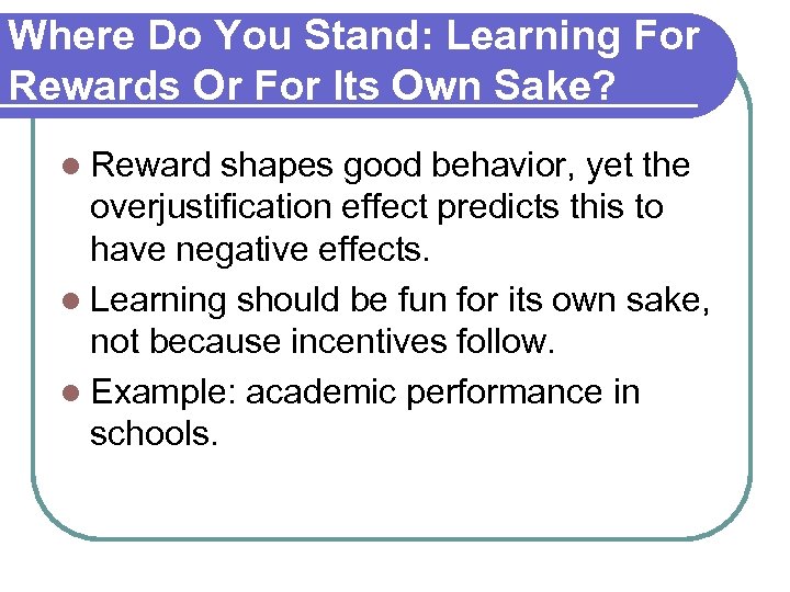 Where Do You Stand: Learning For Rewards Or For Its Own Sake? l Reward