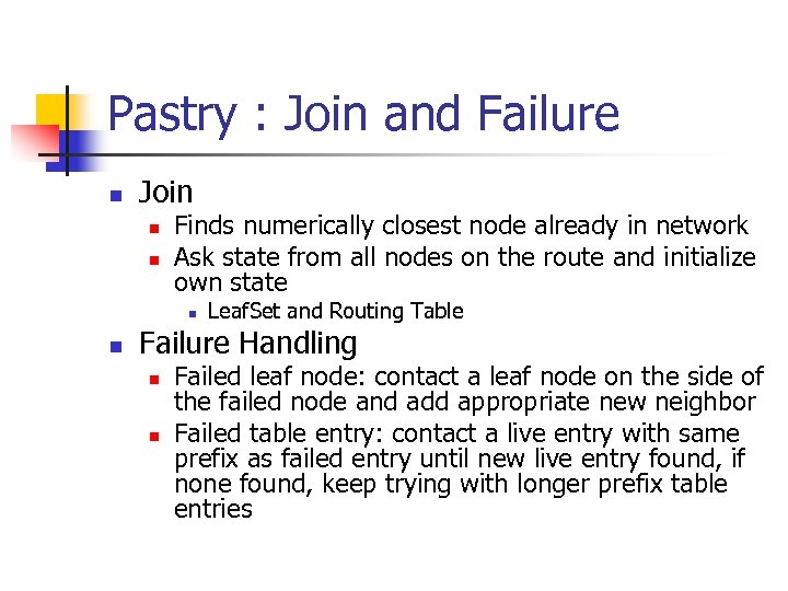 Pastry : Join and Failure n Join n n Finds numerically closest node already
