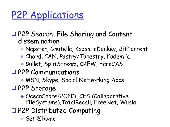 P 2 P Applications q P 2 P Search, File Sharing and Content dissemination