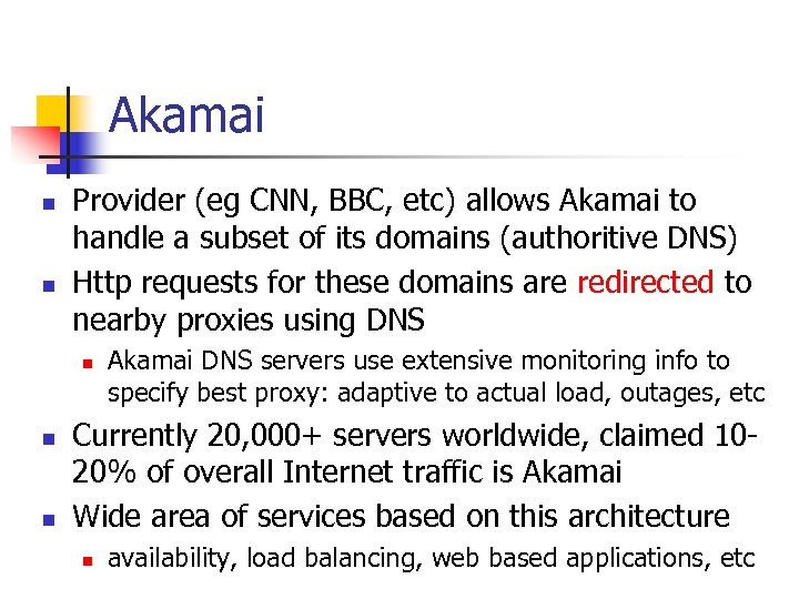 Akamai n n Provider (eg CNN, BBC, etc) allows Akamai to handle a subset