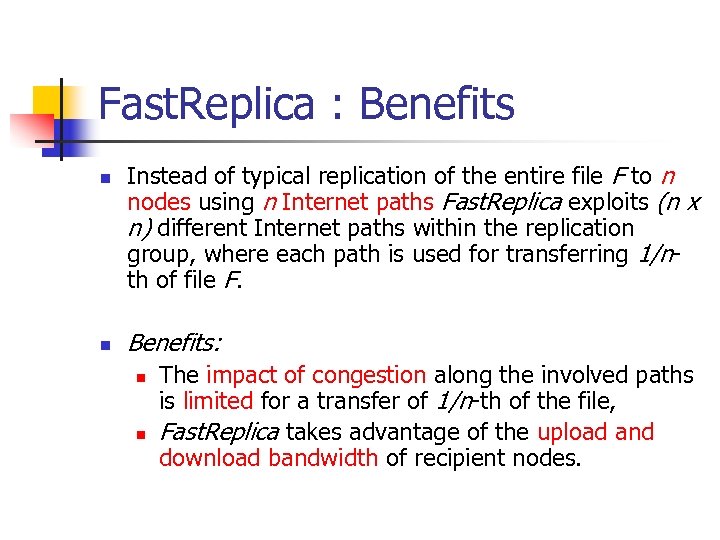 Fast. Replica : Benefits n n Instead of typical replication of the entire file