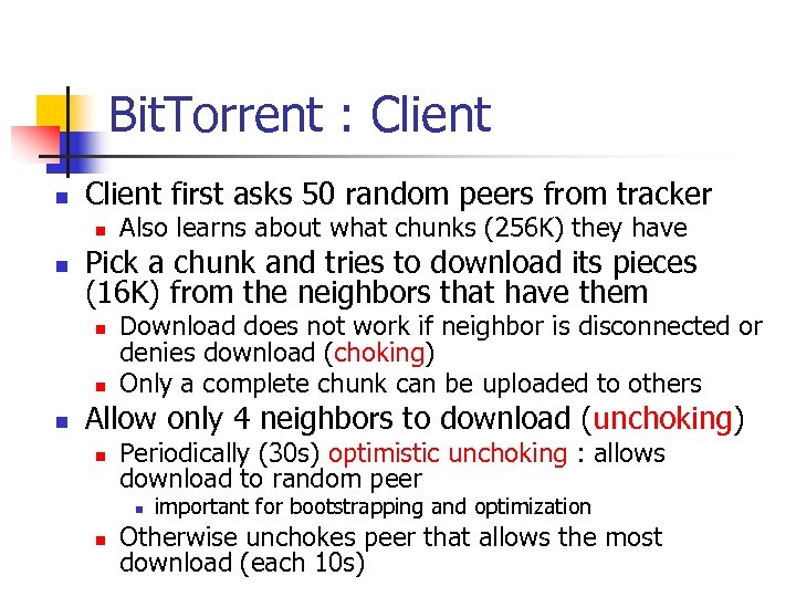 Bit. Torrent : Client n Client first asks 50 random peers from tracker n