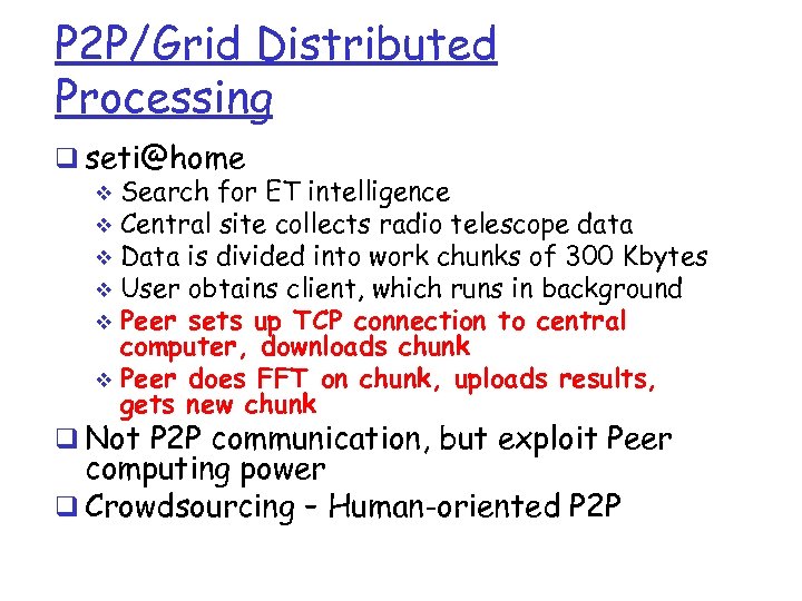 P 2 P/Grid Distributed Processing q seti@home v Search for ET intelligence v Central