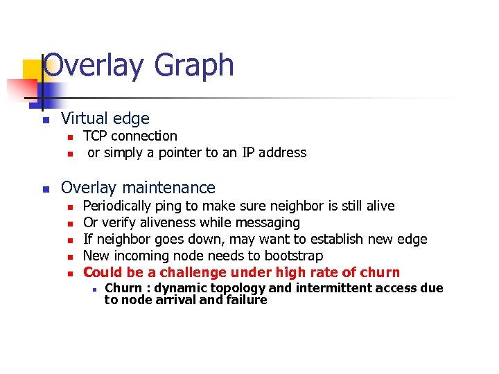 Overlay Graph n Virtual edge n n n TCP connection or simply a pointer