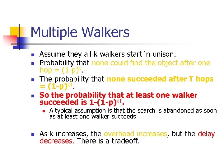 Multiple Walkers n n Assume they all k walkers start in unison. Probability that