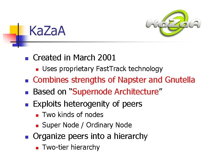 Ka. Za. A n Created in March 2001 n n Combines strengths of Napster