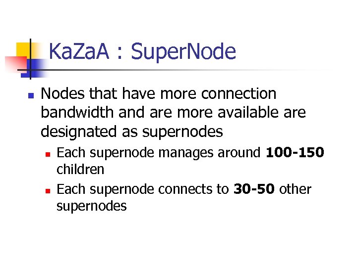 Ka. Za. A : Super. Node n Nodes that have more connection bandwidth and