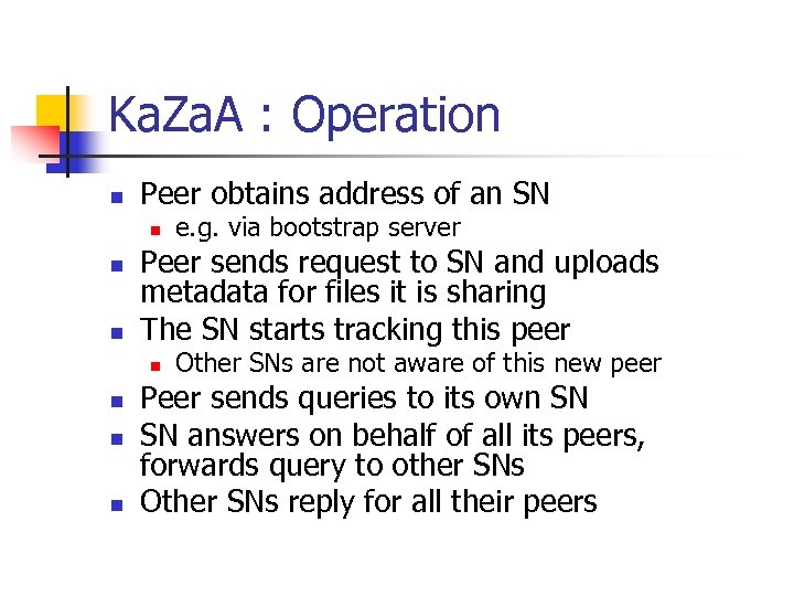 Ka. Za. A : Operation n Peer obtains address of an SN n n