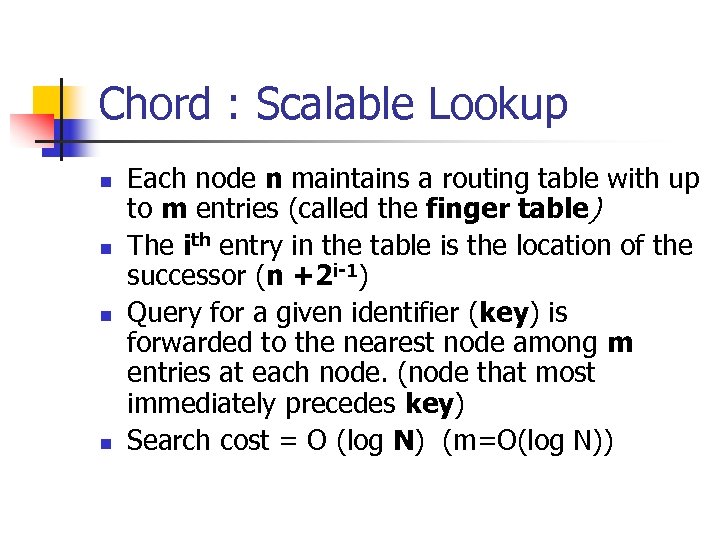 Chord : Scalable Lookup n n Each node n maintains a routing table with
