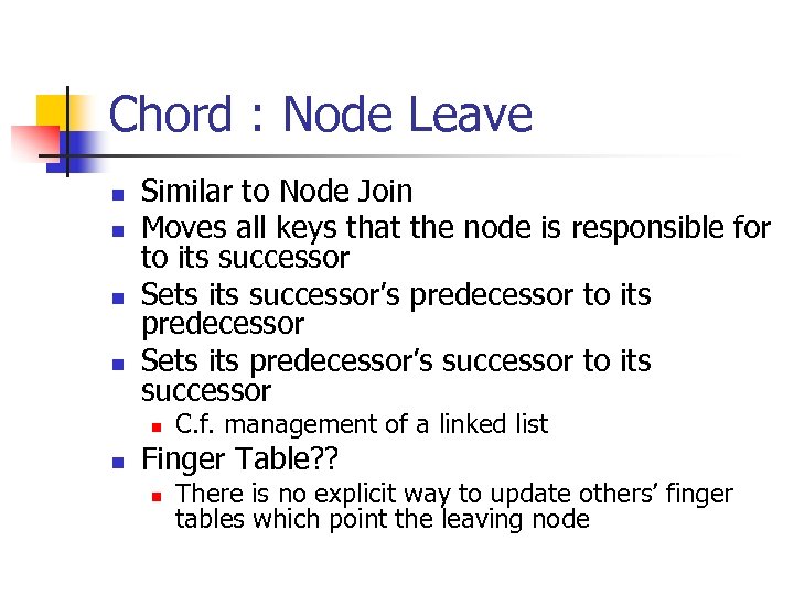 Chord : Node Leave n n Similar to Node Join Moves all keys that
