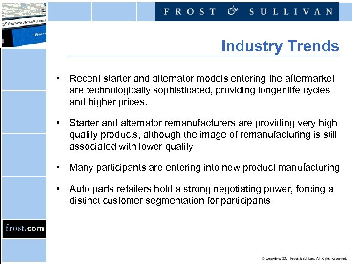 Industry Trends • Recent starter and alternator models entering the aftermarket are technologically sophisticated,