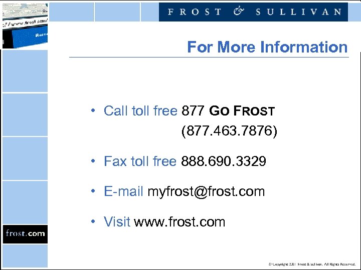 For More Information • Call toll free 877 GO FROST (877. 463. 7876) •