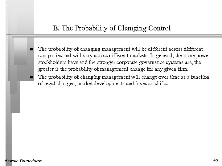 B. The Probability of Changing Control The probability of changing management will be different