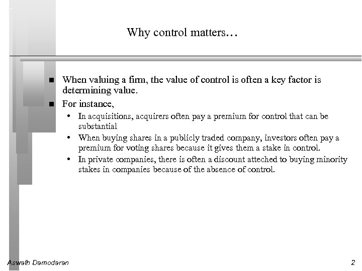 Why control matters… When valuing a firm, the value of control is often a