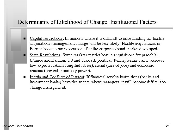 Determinants of Likelihood of Change: Institutional Factors Capital restrictions: In markets where it is