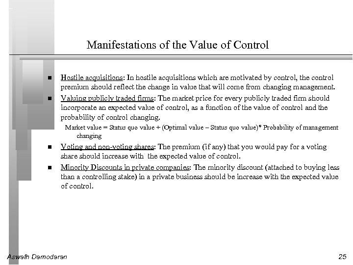 Manifestations of the Value of Control Hostile acquisitions: In hostile acquisitions which are motivated