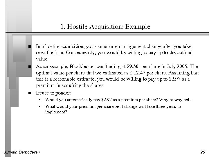 1. Hostile Acquisition: Example In a hostile acquisition, you can ensure management change after