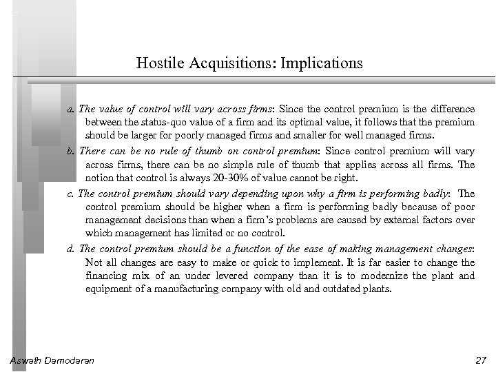 Hostile Acquisitions: Implications a. The value of control will vary across firms: Since the