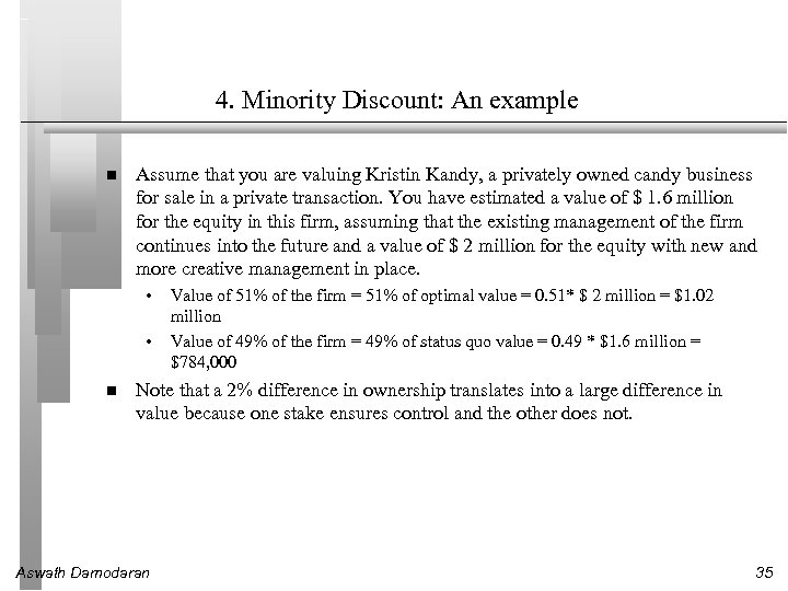 4. Minority Discount: An example Assume that you are valuing Kristin Kandy, a privately