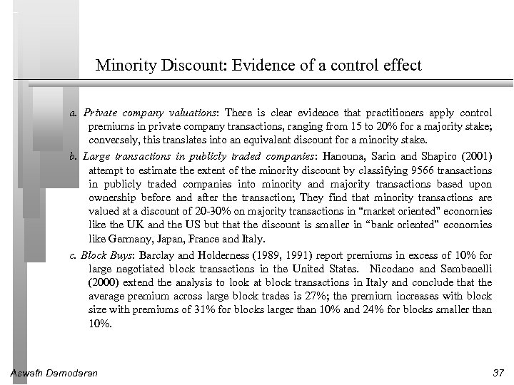 Minority Discount: Evidence of a control effect a. Private company valuations: There is clear