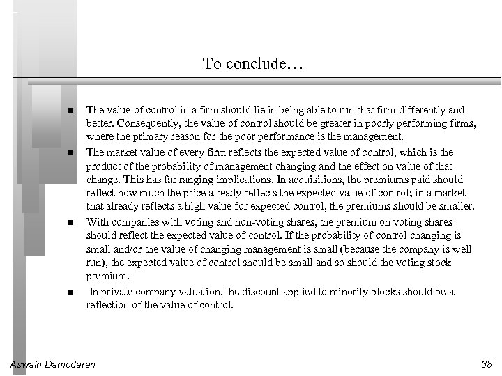 To conclude… The value of control in a firm should lie in being able