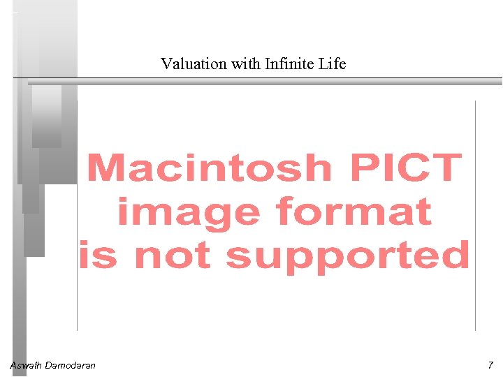 Valuation with Infinite Life Aswath Damodaran 7 