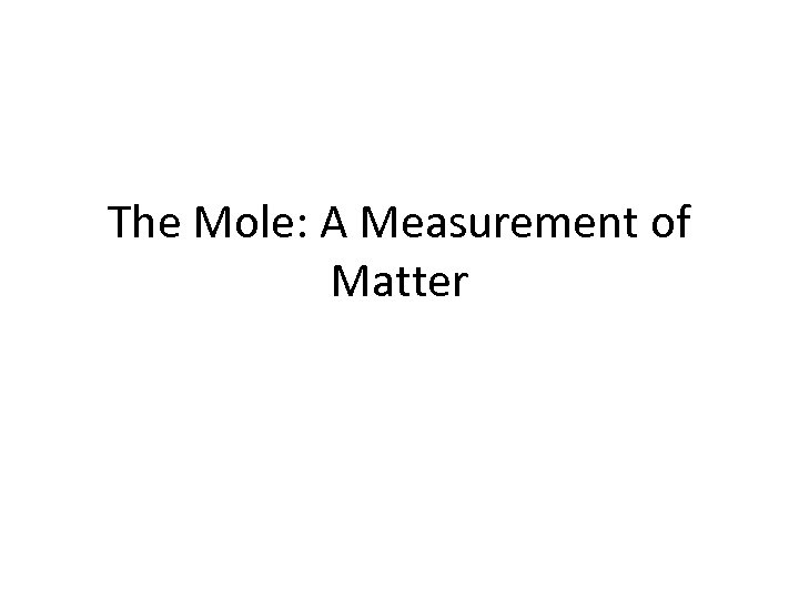 The Mole: A Measurement of Matter 