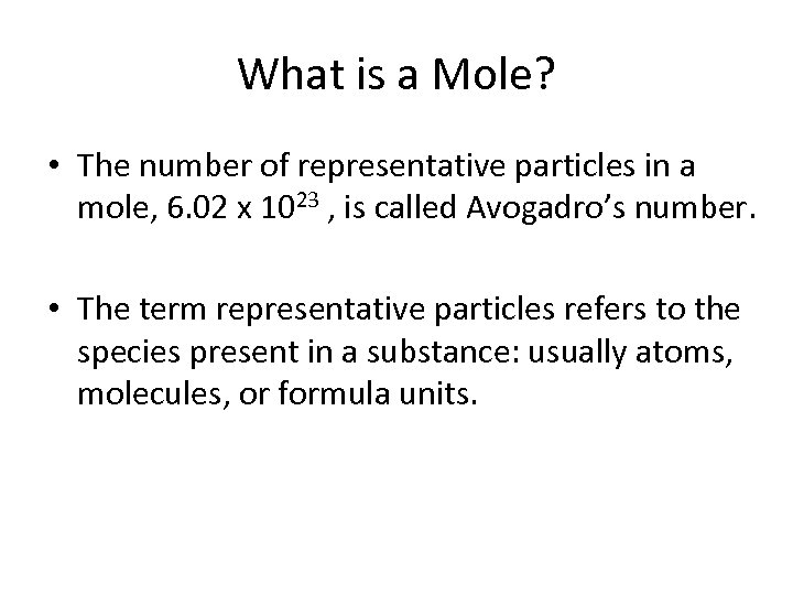 What is a Mole? • The number of representative particles in a mole, 6.