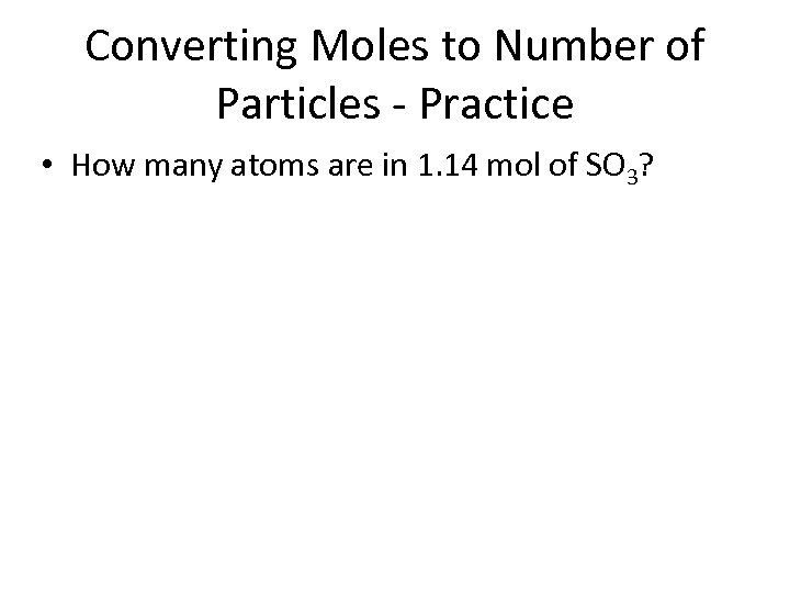 Converting Moles to Number of Particles - Practice • How many atoms are in