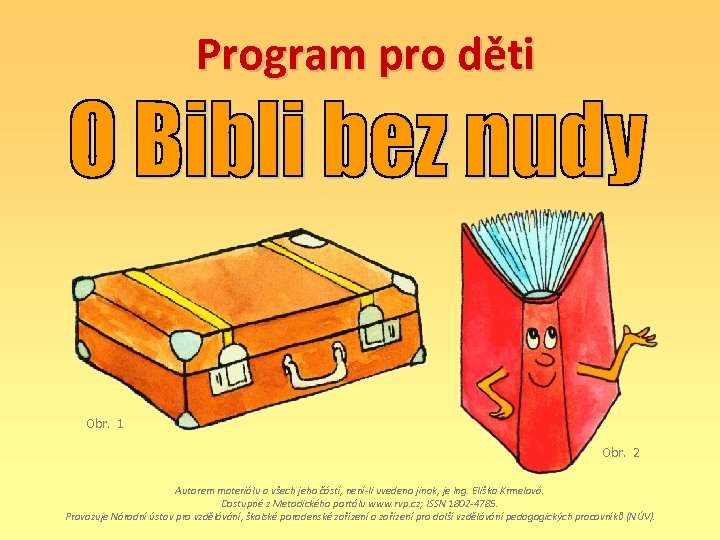 Program pro děti Obr. 1 Obr. 2 Autorem materiálu a všech jeho částí, není-li