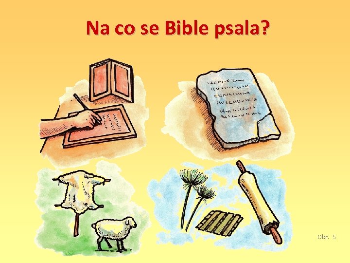 Na co se Bible psala? Obr. 5 