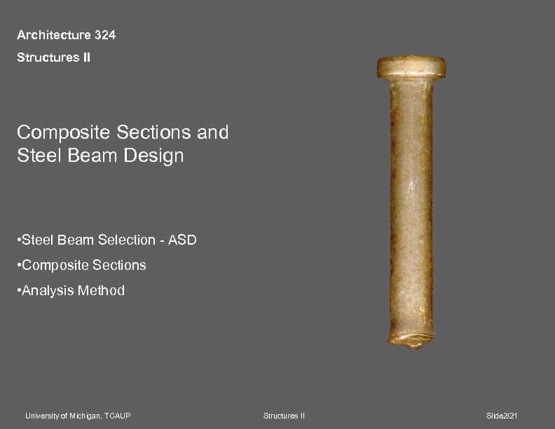 Architecture 324 Structures II Composite Sections and Steel Beam Design • Steel Beam Selection