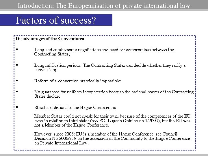 Europeanisation of Pr. Int‘l Law Introduction: The Europeanisation of private international law Factors of