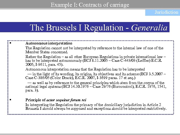 Example I: Contracts of carriage Jurisdiction The Brussels I Regulation - Generalia § Autonomous