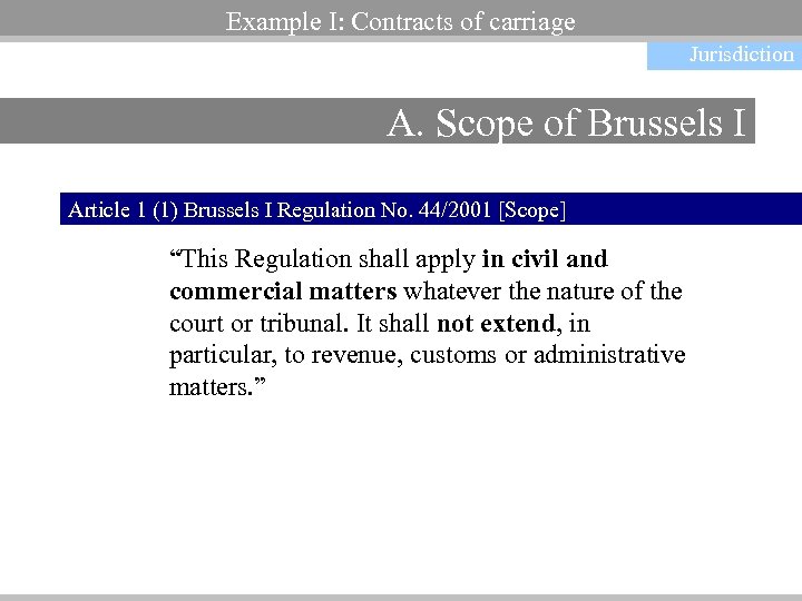 Example I: Contracts of carriage Jurisdiction A. Scope of Brussels I Article 1 (1)
