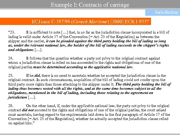 Example I: Contracts of carriage Jurisdiction ECJ case C-387/98 (Coreck Maritime) [2000] ECR I-9337