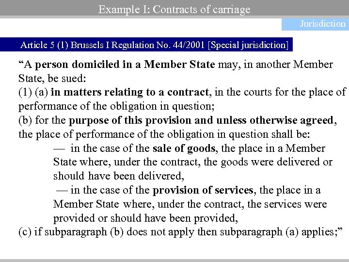 Example I: Contracts of carriage Jurisdiction Article 5 (1) Brussels I Regulation No. 44/2001