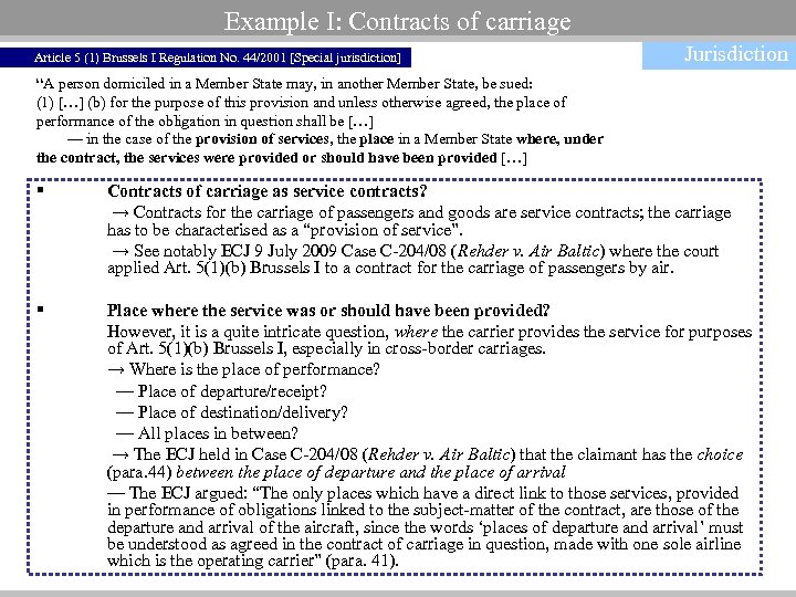 Example I: Contracts of carriage Article 5 (1) Brussels I Regulation No. 44/2001 [Special
