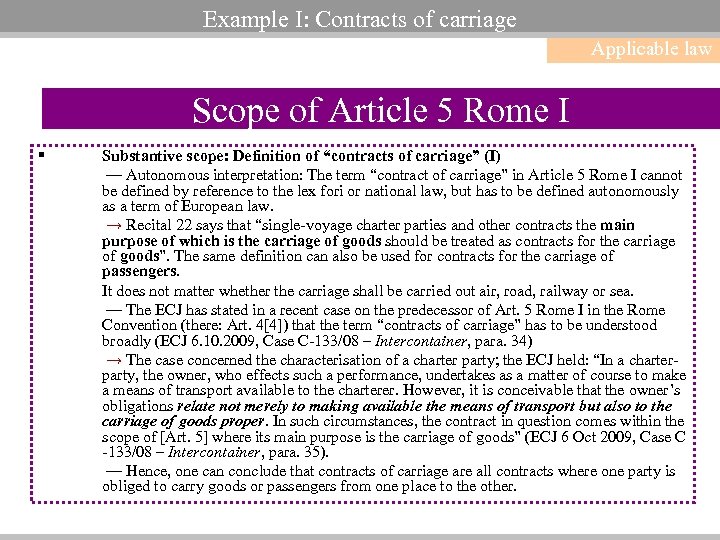Example I: Contracts of carriage Applicable law Scope of Article 5 Rome I §