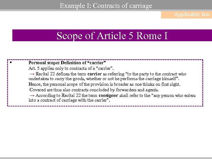 Example I: Contracts of carriage Applicable law Scope of Article 5 Rome I §