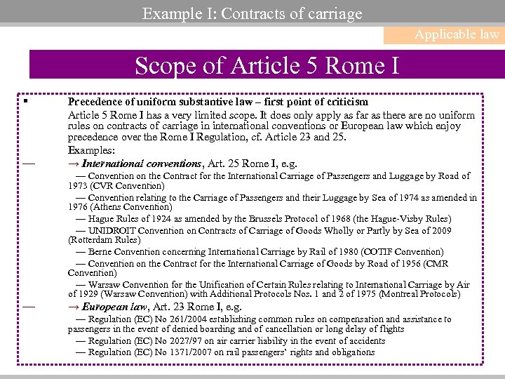 Example I: Contracts of carriage Applicable law Scope of Article 5 Rome I §