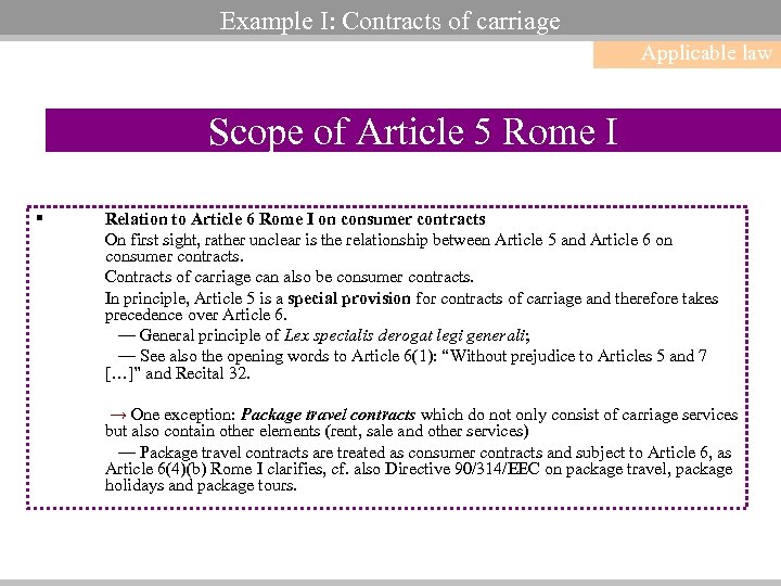 Example I: Contracts of carriage Applicable law Scope of Article 5 Rome I §