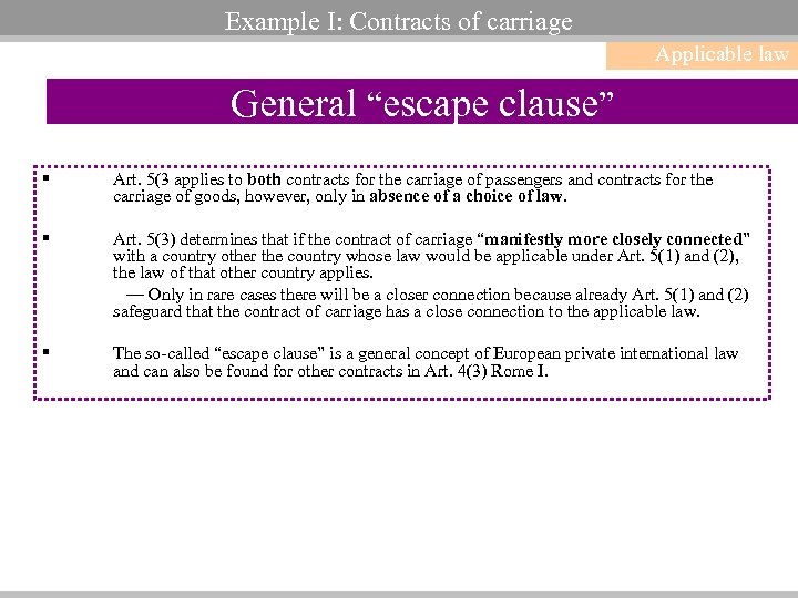 Example I: Contracts of carriage Applicable law General “escape clause” § Art. 5(3 applies