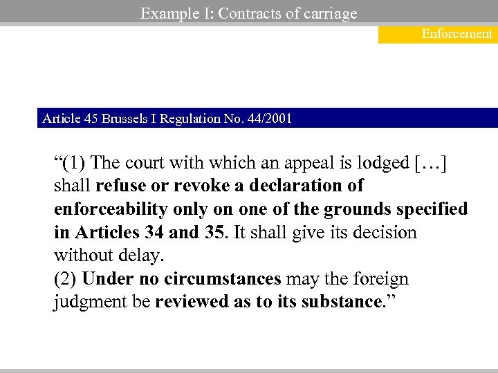 Example I: Contracts of carriage Enforcement Article 45 Brussels I Regulation No. 44/2001 “(1)