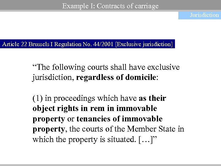 Example I: Contracts of carriage Jurisdiction Article 22 Brussels I Regulation No. 44/2001 [Exclusive